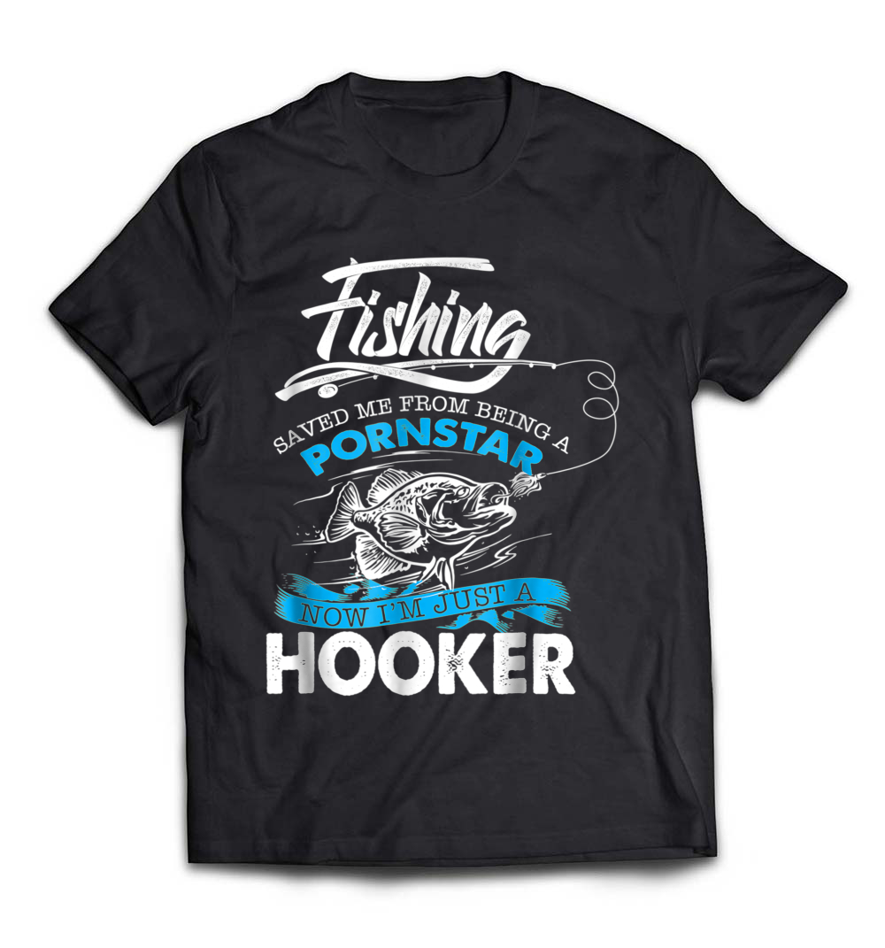 Fishing Saved Me from Becoming a Pornstar T-Shirt – A Humorous Tee for Passionate Anglers